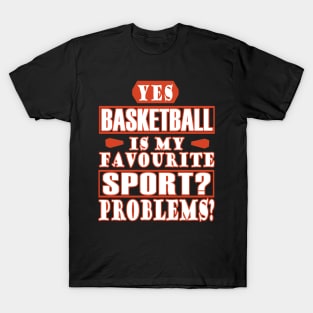 Basketball favorite sports gift men girls T-Shirt